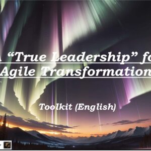 A “True Leadership” for Agile Transformations Toolkit (English)