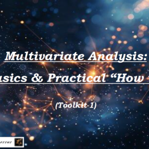 Multivariate Analysis: Basics & Practical “How to” Toolkits 1-5 (English)